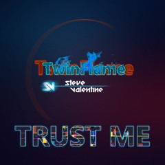 TwinFlame & Steve Valentine - Trust Me (Original Mix)