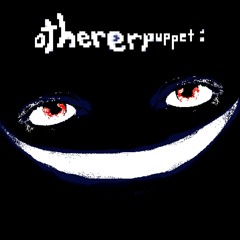 [Deltarune:      othererpuppet]