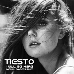 Tiesto - I Will Be Here (Gabriel Sanders Remix)