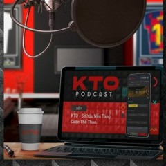 #KTO Châu Á #Podcast Số 1  #KTO – Sở Hữu Nền Tảng Cược Thể Thao.