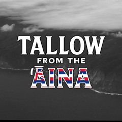 Tallow From The ʻĀina