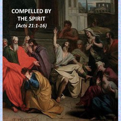 Compelled By The Spirit (Acts 21:1-16)