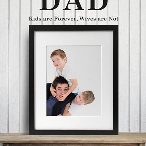 free read✔ Divorced Dad: Kids are Forever, Wives are Not
