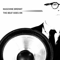 Maschine Brennt - The Beat Goes On // Full track