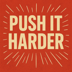 Push It Harder