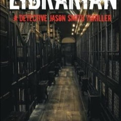 get [PDF] Download The Librarian (A DS Jason Smith Thriller)