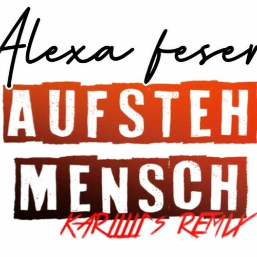 Alexa Feser - Aufstehmensch ( Karl!!!! Remix )