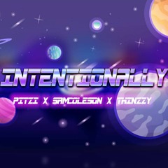 Intentionally ft SAMCOLESON & THINZZY