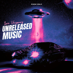LUIS VAZQUEZ - UNRELEASED MUSIC VOL.5 OUT NOW