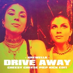 Krewella - Drive Away [Cheesy Cheese 160BPM Piep Kick RMX]