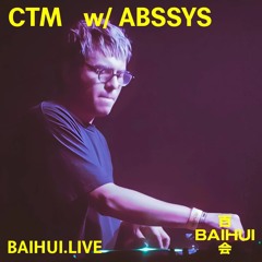 CTM w/ Abssys (25/09/17) BAIHUI RADIO