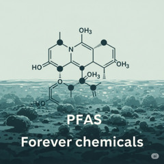Forever Chemicals - the gift that keeps on killing
