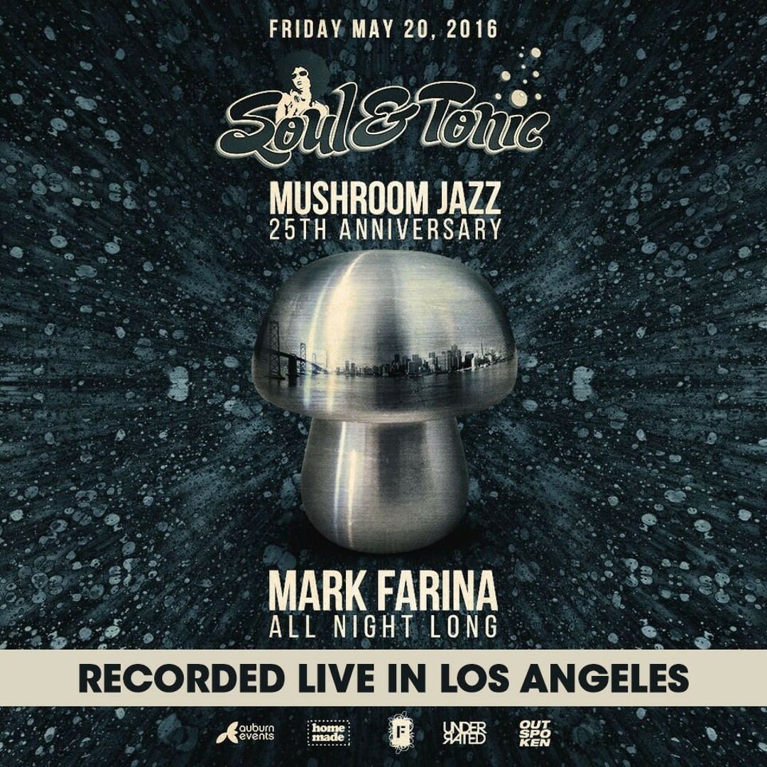 Stream Mark Farina - Live at Soul & Tonic 5-20-16 (Mushroom