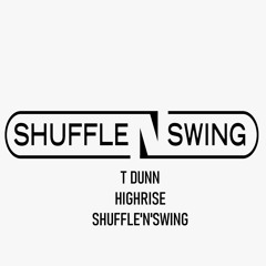 SNS Sessions 006: T Dunn, Highrise, Shuffle'n'Swing
