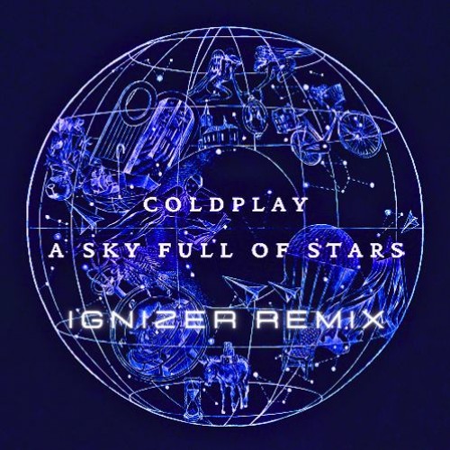 Coldplay - A Sky Full Of Stars (Ignizer Remix)