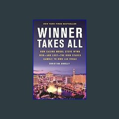 ??pdf^^ ✨ Winner Takes All: How Casino Mogul Steve Wynn Won-and Lost-the High Stakes Gamble to Own