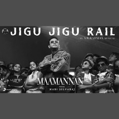 Jigu Jigu Rail - AR Rahman x Maamannan (0fficial Mp3)