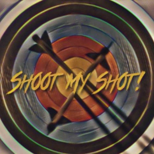 Shoot My Shot!