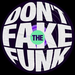 DON'T FAKE THE FUNK