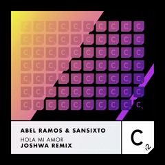 Abel Ramos & Sansixto - 'Hola Mi Amor' (Joshwa Remix)