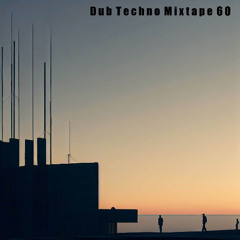Dub Techno Mixtape 60