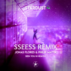 Jonas Flores & Philip Matta - Seen You In Heaven (SSEESS Remix) (UNOFFICIAL)