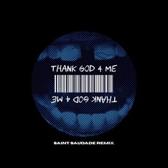 Thank God 4 Me (Schoolboy Q) (St. Saudade House Remix)
