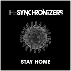 The Synchronizers - Stay Home - BE PART OF THE VIDEO