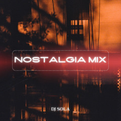 NOSTALGIA MIX | DJ SOLA ♡