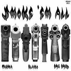 Smoke 'Em All - Tarna, Blamo & Byg Byrd