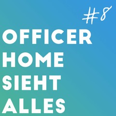 Folge 8 - Officer Home sieht alles