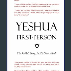 {READ/DOWNLOAD} 💖 Yeshua First-Person: The Rabbi's Story, In His Own Words ✡ (365 Days With The Ma