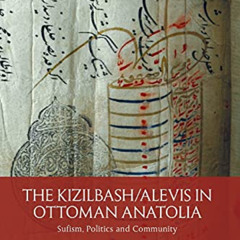 [View] PDF 🖋️ The Kizilbash-Alevis in Ottoman Anatolia: Sufism, Politics and Communi