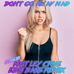 Motley Crue - Don't Go Away Mad (Just Go Away) EDM Dubstep Classic Rock 80s Bass Remix