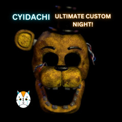 Ultimate Custom Night!
