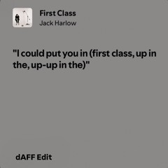 First Class - Jack Harlow  (dAFF Edit)