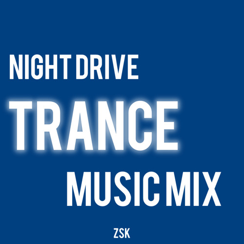 Stream ZSK | Listen to Night Drive Trance Music Mix playlist online for ...