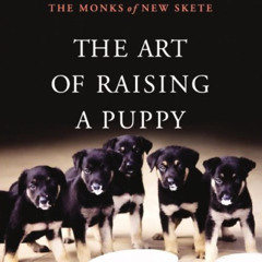 Read EPUB 💗 The Art of Raising a Puppy by  The Monks of New Skete,Michael Wager,a di