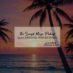 THE SUNSET : EPISODE 3 - DANCEHALL FROM OLD TO NEW!