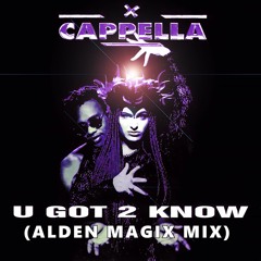 Capella - U Got 2 Know (Alden MagiX MiX)