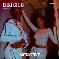 ARTDICTIVE - DRKNGHTS - PODCAST 029