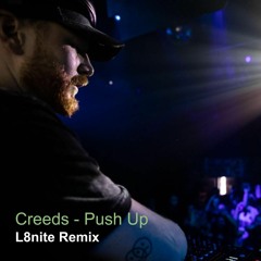 Creeds - Push Up (L8nite Remix)