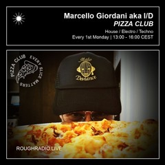 MARCELLO GIORDANI aka I/D - PIZZA CLUB 018.3 - ROUGHRADIO.LIVE