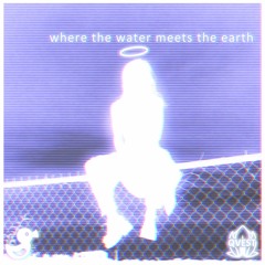 where the water meets the earth