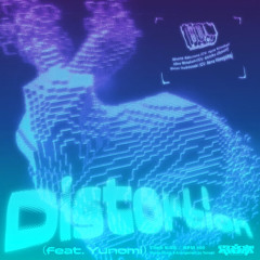 -電音部- Distortion (feat. Yunomi) (R Sakuya Bassline Bootleg)【Buy=Free DL】