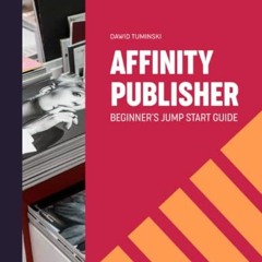 ( TS7 ) Affinity Publisher. Beginner's Jumpstart Guide: How to quickly create your first Affinity Pu
