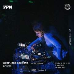 Body Tools Sessions: 003 w/ Guest: Lastword - Live on VPN Radio (12/01/23)