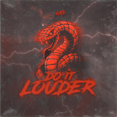 DO IT LOUDER