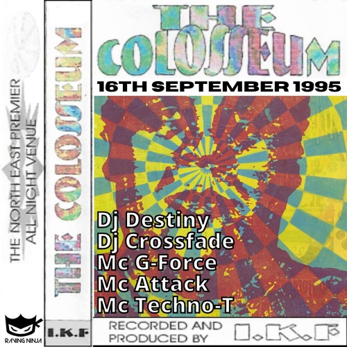 The Colosseum 16-09-1995 Dj Destiny Dj Crossfade Mc G-Force Mc Attack Mc Techno-T