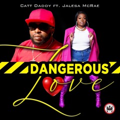 Catt Daddy ft. Jalesa McRae-Dangerous Love